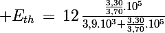 \Large E_{th}\,=\,12\,\frac{\frac{3,30}{3,70}.10^5}{3,9.10^3+\frac{3,30}{3,70}.10^5}