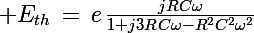 \Large E_{th}\,=\,e\,\frac{jRC\omega}{1+j3RC\omega-R^2C^2\omega^2}