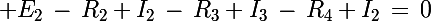 \Large E_2\,-\,R_2 I_2\,-\,R_3 I_3\,-\,R_4 I_2\,=\,0