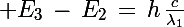 \Large E_3\,-\,E_2\,=\,h\,\frac{c}{\lambda_1}