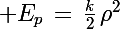 \Large E_p\,=\,\frac{k}{2}\,\rho^2