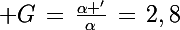 \Large G\,=\,\frac{\alpha '}{\alpha}\,=\,2,8