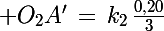 \Large O_2A'\,=\,k_2\,\frac{0,20}{3}