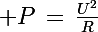 \Large P\,=\,\frac{U^2}{R}