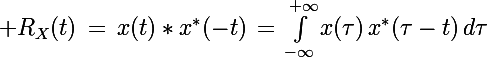 \Large R_X(t)\,=\,x(t)*x^*(-t)\,=\,\int_{-\infty}^{+\infty}x(\tau)\,x^*(\tau-t)\,d\tau