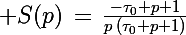 \Large S(p)\,=\,\frac{-\tau_0 p+1}{p\,(\tau_0 p+1)}
