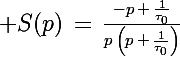 \Large S(p)\,=\,\frac{-p\,+\,\frac{1}{\tau_0}}{p\,\left(p\,+\,\frac{1}{\tau_0}\right)}