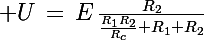 \Large U\,=\,E\,\frac{R_2}{\frac{R_1R_2}{R_c}+R_1+R_2}