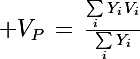 \Large V_{P}\,=\,\frac{\sum_i{Y_{i}\,V_{i}}}{\sum_i{Y_{i}}}