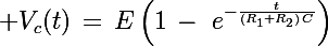 \Large V_c(t)\,=\,E\left(1\,-\,\,e^{-\frac{t}{(R_1+R_2)\,C}}\right)