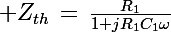 \Large Z_{th}\,=\,\frac{R_1}{1+jR_1C_1\omega}