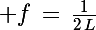 \Large f\,=\,\frac{1}{2\,L}\;\sqrt{\frac{F}{\mu}}