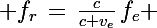 \Large f_r\,=\,\frac{c}{c+v_e}\,f_e 
