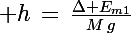 \Large h\,=\,\frac{\Delta E_{m1}}{M\,g}