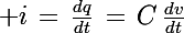 \Large i\,=\,\frac{dq}{dt}\,=\,C\,\frac{dv}{dt}