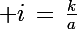 \Large i\,=\,\frac{k}{a}