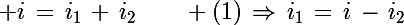 \Large i\,=\,i_1\,+\,i_2\qquad (1)\,\Rightarrow\,i_1\,=\,i\,-\,i_2