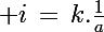\Large i\,=\,k.\frac{1}{a}