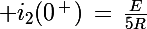 \Large i_2(0^{\,+\,})\,=\,\frac{E}{5R}