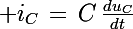 \Large i_C\,=\,C\,\frac{du_C}{dt}