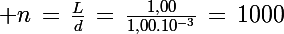 \Large n\,=\,\frac{L}{d}\,=\,\frac{1,00}{1,00.10^{-3}}\,=\,1000