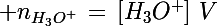 \Large n_{H_3O^+}\,=\,[H_3O^+]\,\,V