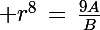 \Large r^8\,=\,\frac{9A}{B}