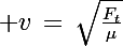 \Large v\,=\,\sqrt{\frac{F_t}{\mu}}