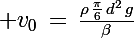 \Large v_0\,=\,\frac{\rho\,\frac{\pi}{6}\,d^2\,g}{\beta}