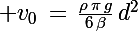 \Large v_0\,=\,\frac{\rho\,\pi\,g}{6\,\beta}\,d^2