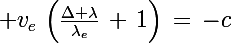 \Large v_e\,\left(\frac{\Delta \lambda}{\lambda_e}\,+\,1\right)\,=\,-c