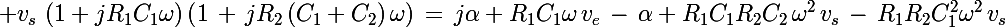 \Large v_s\,\left(1+jR_1C_1\omega\right)\left(1\,+\,jR_2\left(C_1+C_2\right)\omega\right)\,=\,j\alpha R_1C_1\omega\,v_e\,-\,\alpha R_1C_1R_2C_2\,\omega^2\,v_s\,-\,R_1R_2C_1^2\omega^2\,v_s