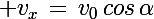 \Large v_x\,=\,v_0\,cos\,\alpha