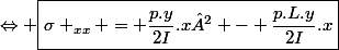 \Leftrightarrow \boxed{\sigma _{xx} = \dfrac{p.y}{2I}.x² - \dfrac{p.L.y}{2I}.x}