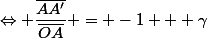 \Leftrightarrow \dfrac{\overline{AA'}}{\overline{OA}} = -1 + \gamma