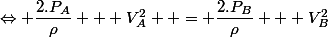 \Leftrightarrow \dfrac{2.P_A}{\rho} + V_A^2  = \dfrac{2.P_B}{\rho} + V_B^2