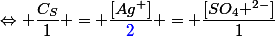 \Leftrightarrow \dfrac{C_S}{1} = \dfrac{[Ag^+]}{\textcolor{blue}{2}} = \dfrac{[SO_4 ^{2-}]}{1}