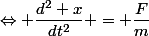 \Leftrightarrow \dfrac{d^2 x}{dt^2} = \dfrac{F}{m}