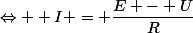 \Leftrightarrow  I = \dfrac{E - U}{R}