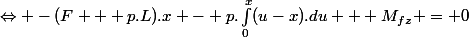 \Leftrightarrow -(F + p.L).x - p.\int_{0}^{x}(u-x).du + M_{fz} = 0