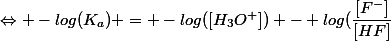 \Leftrightarrow -log(K_a) = -log([H_3O^+]) - log(\dfrac{[F^-]}{[HF]}