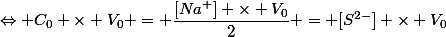 \Leftrightarrow C_0 \times V_0 = \dfrac{[Na^+] \times V_0}{2} = [S^{2-}] \times V_0
