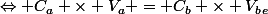 \Leftrightarrow C_a \times V_a = C_b \times V_b_e