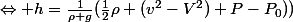 \Leftrightarrow h=\frac{1}{\rho g}(\frac{1}{2}\rho (v^{2}-V^{2})+P-P_{0}))