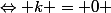 \Leftrightarrow k = 0 