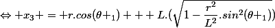 \Leftrightarrow x_3 = r.cos(\theta _1) + L.(\sqrt{1-\dfrac{r^2}{L^2}.sin^2(\theta _1)})