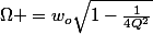 \Omega =w_{o}\sqrt{1-\frac{1}{4Q^{2}}}