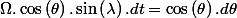 \Omega.\cos\left(\theta\right).\sin\left(\lambda\right).dt=\cos\left(\theta\right).d\theta