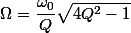 \Omega=\dfrac{\omega_0}{Q}\sqrt{4Q^2-1}