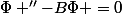 \Phi ''-B\Phi =0